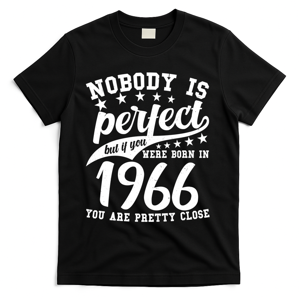60th Birthday Nobody Is Perfect Born In 1966 You Are Pretty Close  T-Shirt - Black