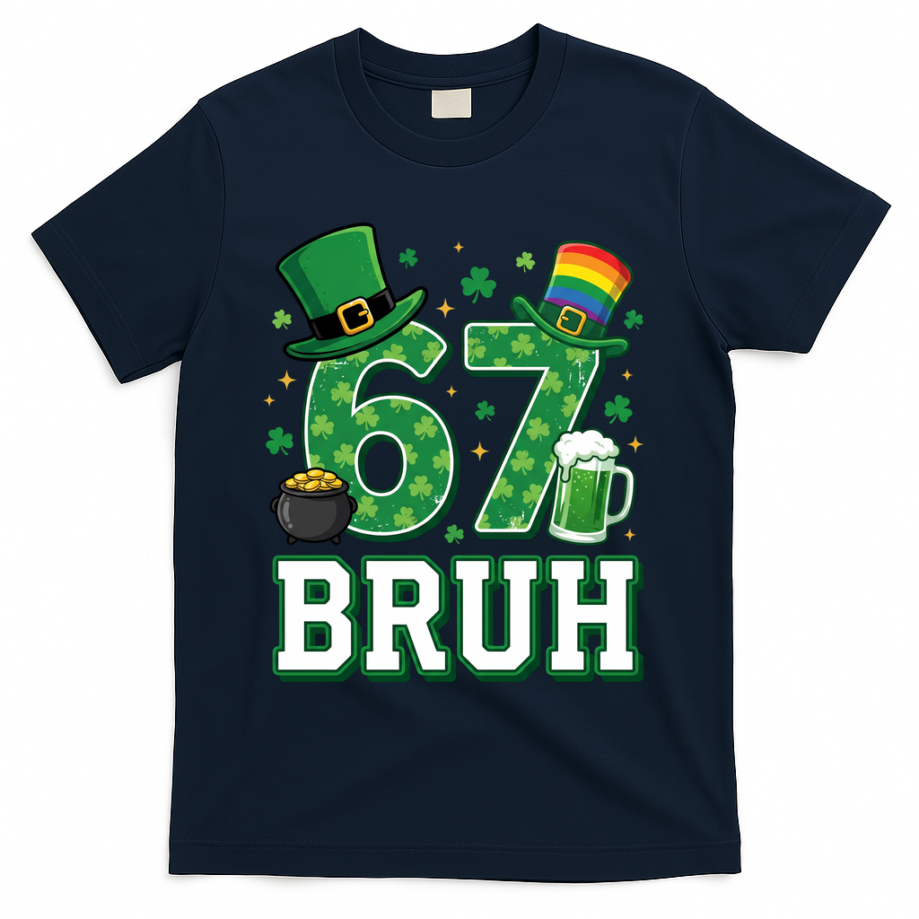 67 Bruh St Patrick’s Day 6-7 Funny Meme T-Shirt - Navy