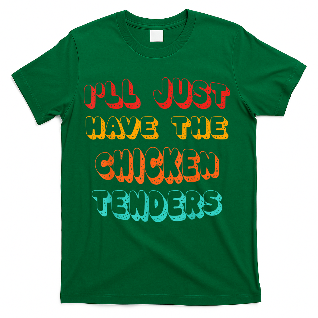 Ill Just Have The Chicken Tenders Funny Retro Quote T-Shirt