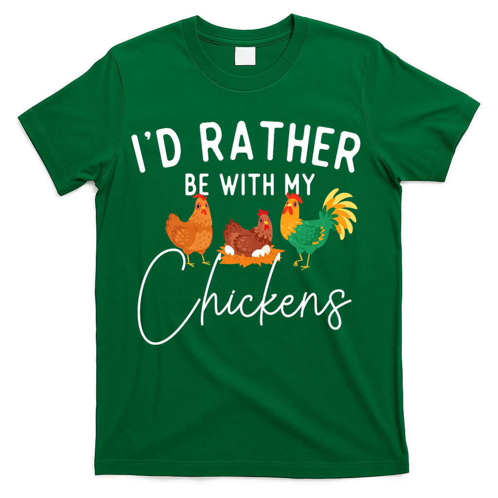 ID Rather Be With My Chickens Chicken Lover Farming T-Shirt