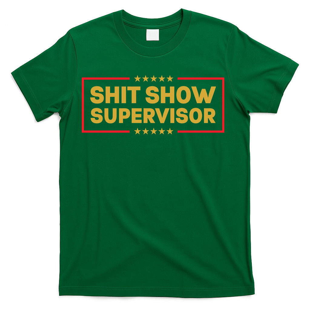 Funny Supervisor TShirts Shit Show Supervisor Funny Mom Boss Manager Teacher Gift Shirt T-Shirt