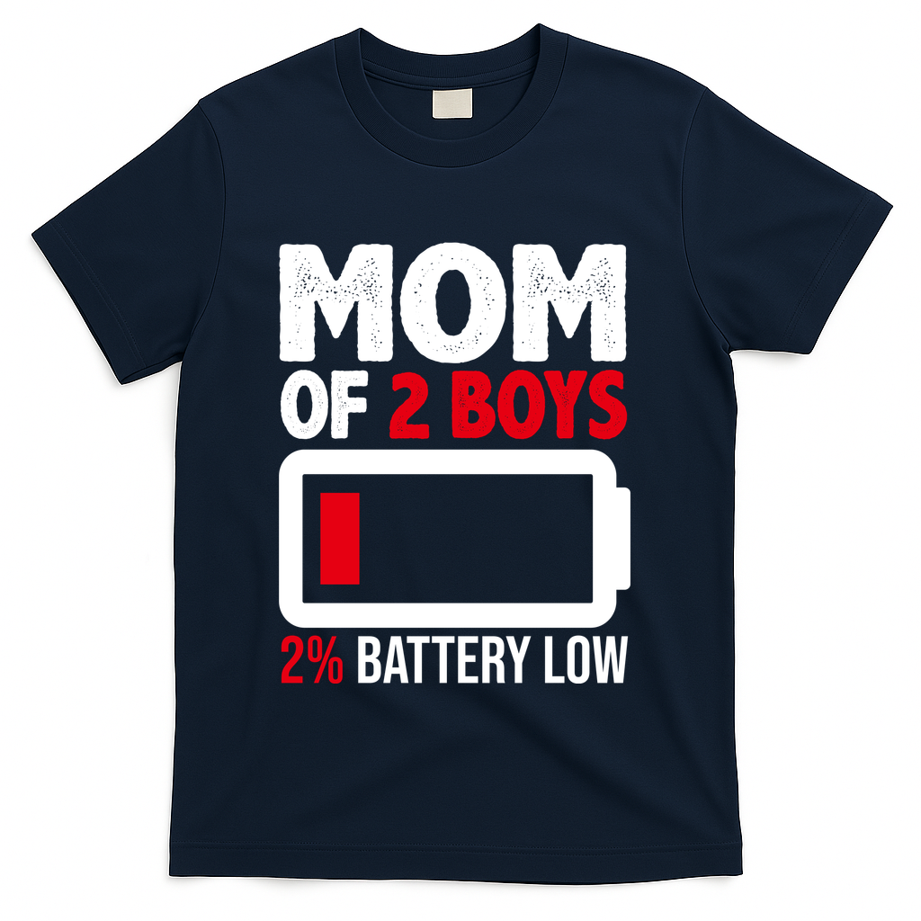 Mom Of 2 Boys 2 Percent Battery Low Funny T-Shirt