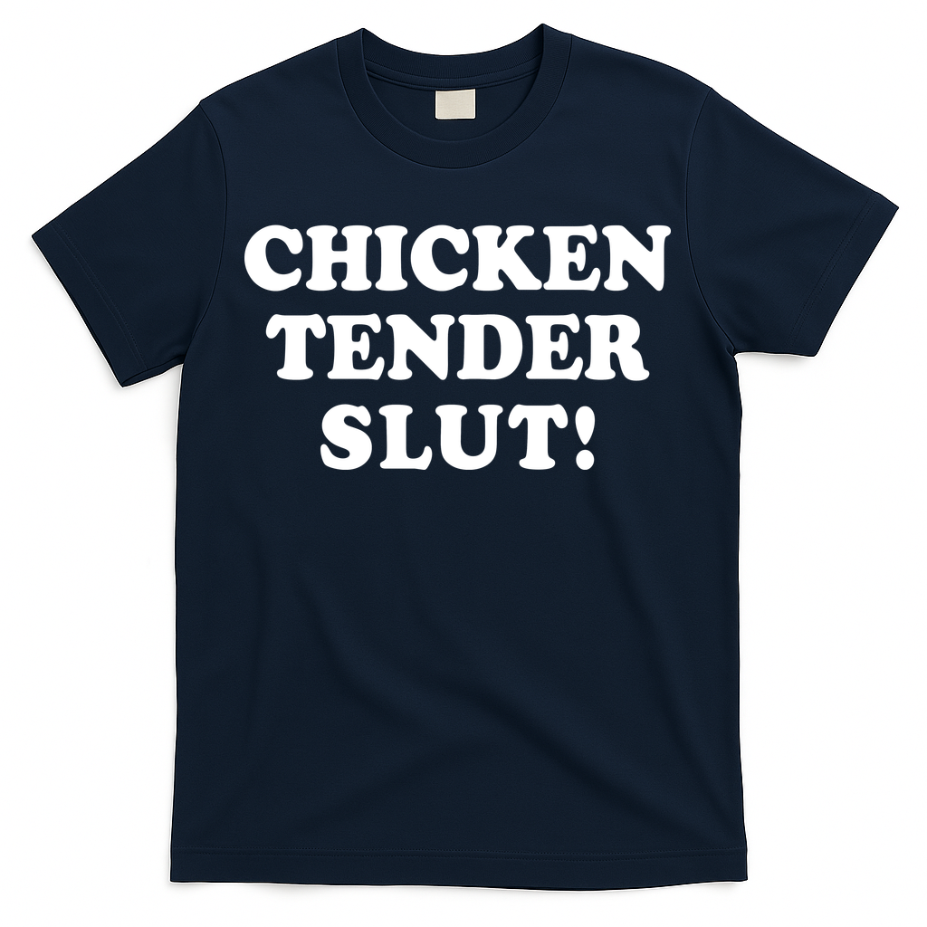 Limited Chicken Tender Slut! T-Shirt