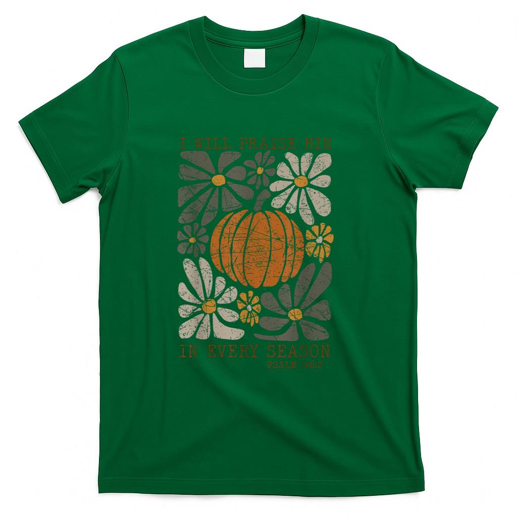 Christian Thanksgiving I Will Praise Him In Every Season T-Shirt