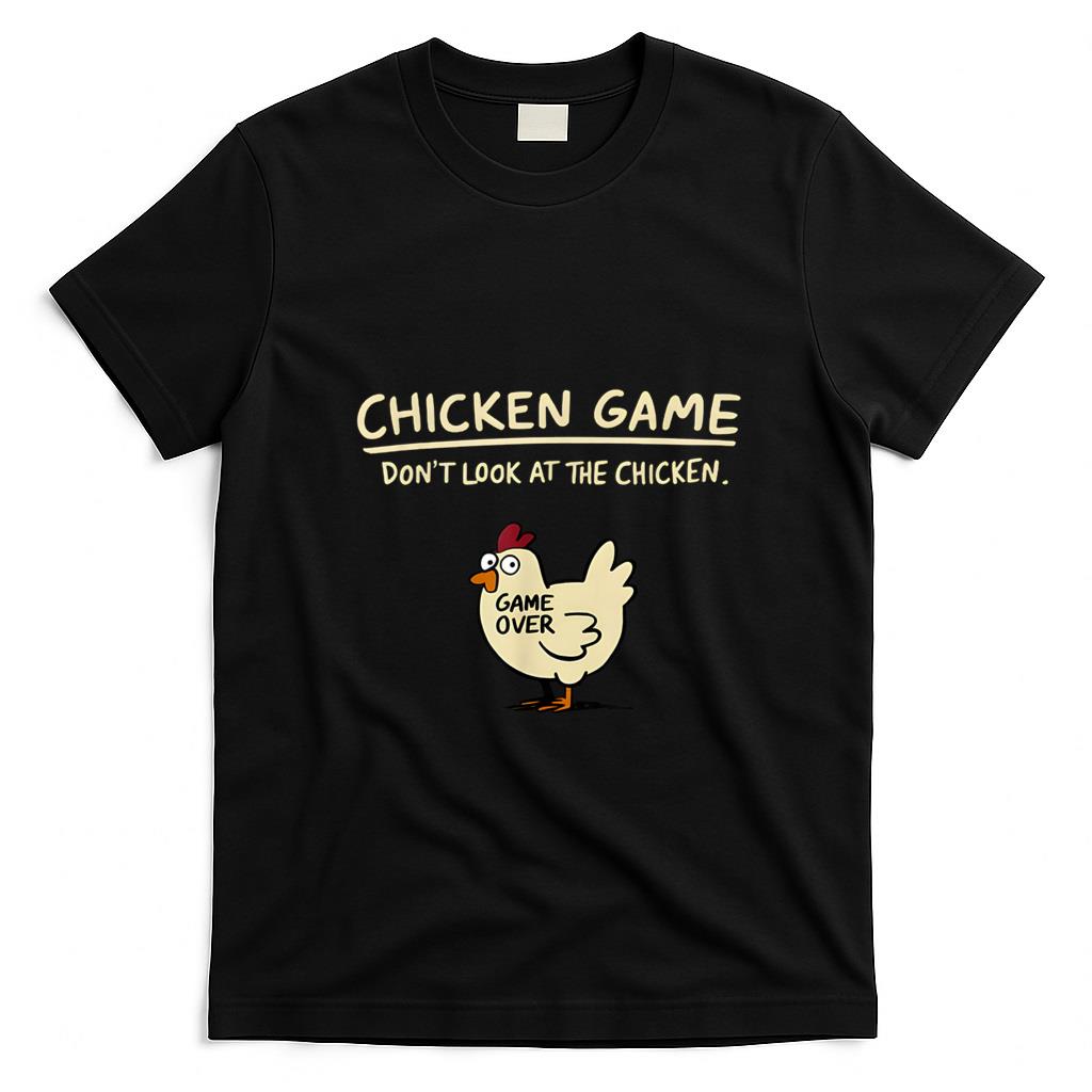 Funny Tees - Chicken Game Don't Look At The Chicken Funny Chicken T-Shirt