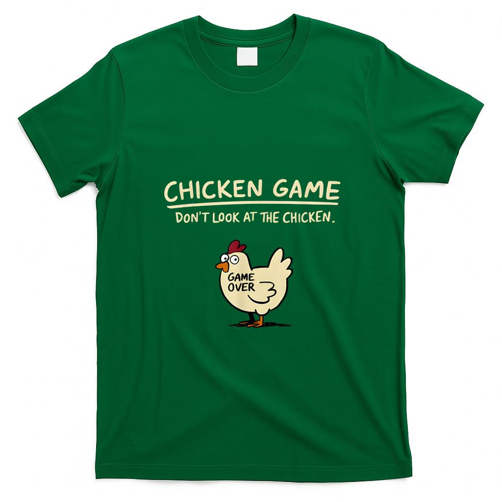 Funny Tees - Chicken Game Don't Look At The Chicken Funny Chicken T-Shirt