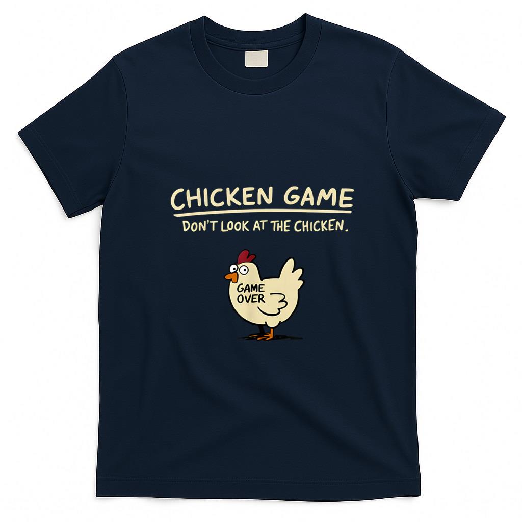 Funny Tees - Chicken Game Don't Look At The Chicken Funny Chicken T-Shirt