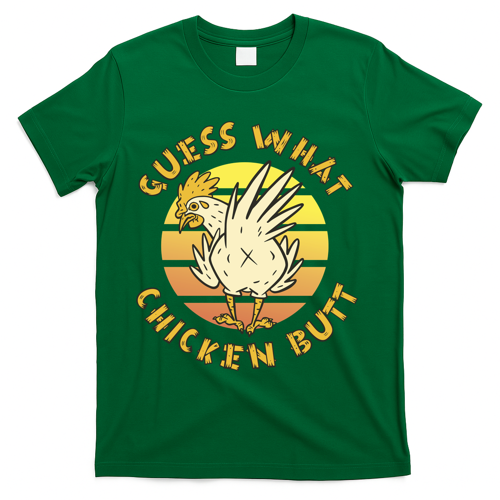 Guess What Chicken Butt Funny Gift T-Shirt
