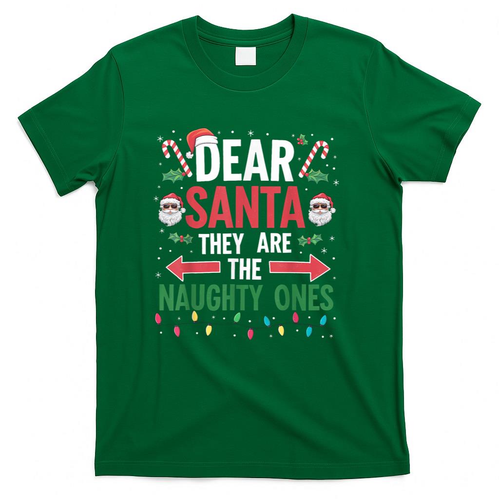 Dear Santa Naughty Ones Christmas Xmas Gifts Men Women Kid T-Shirt