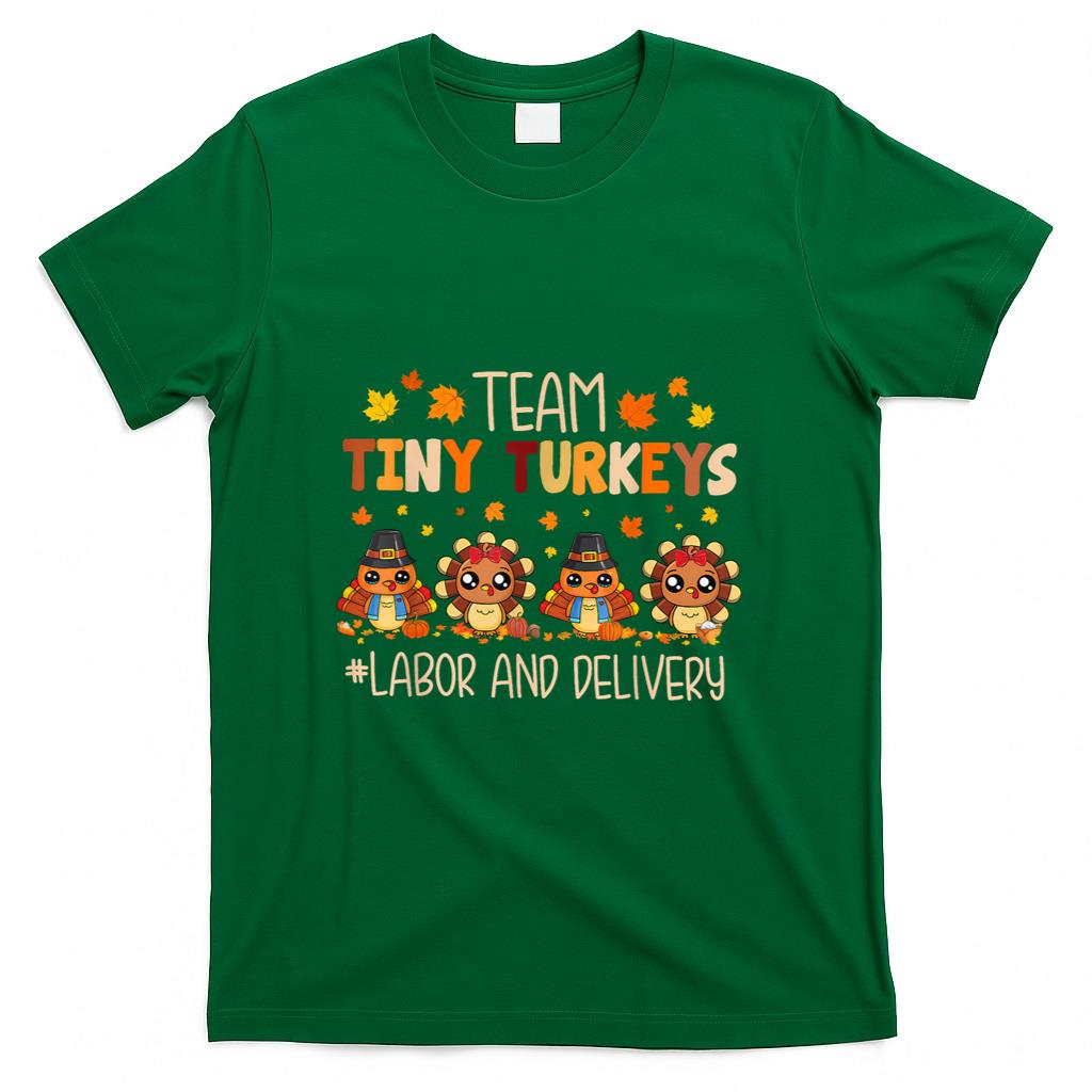 Team Tiny Turkeys Labor And Delivery Nurse Fall Thanksgiving T-Shirt