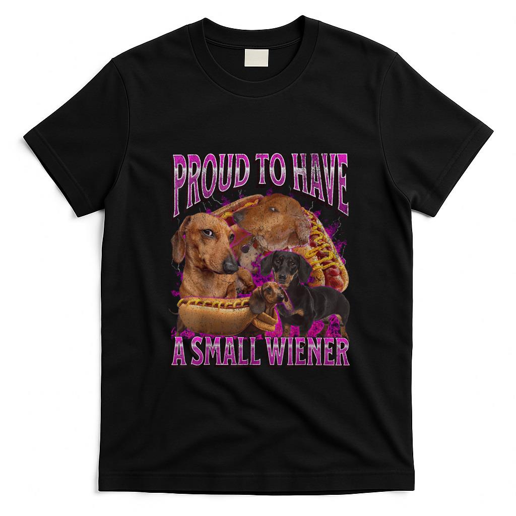 Funny Tees - Proud To Have A Small Wiener Funny Offensive Dachshund T-Shirt