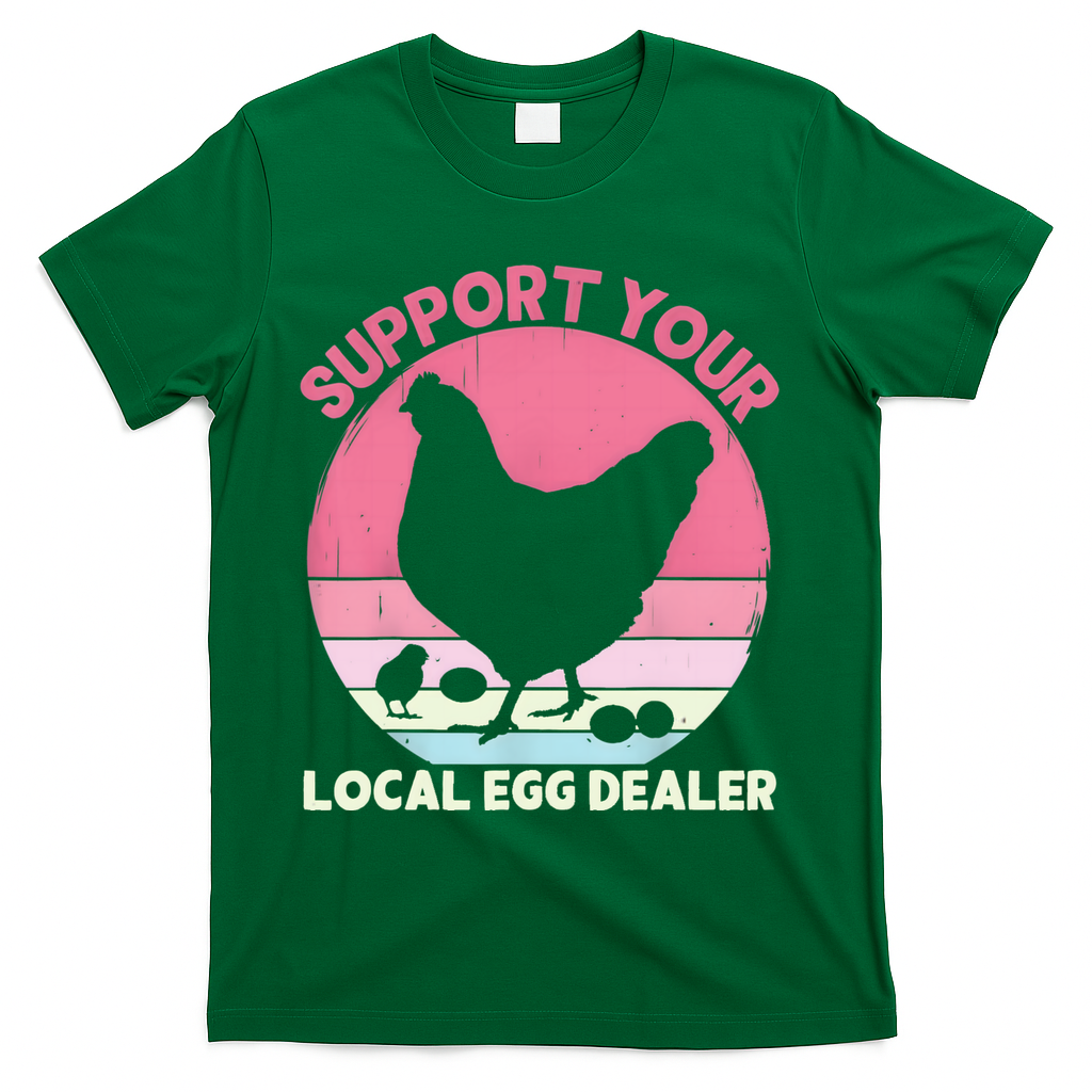 Support Your Local Egg Dealer Farmer Chicken Egg Lover Women T-Shirt