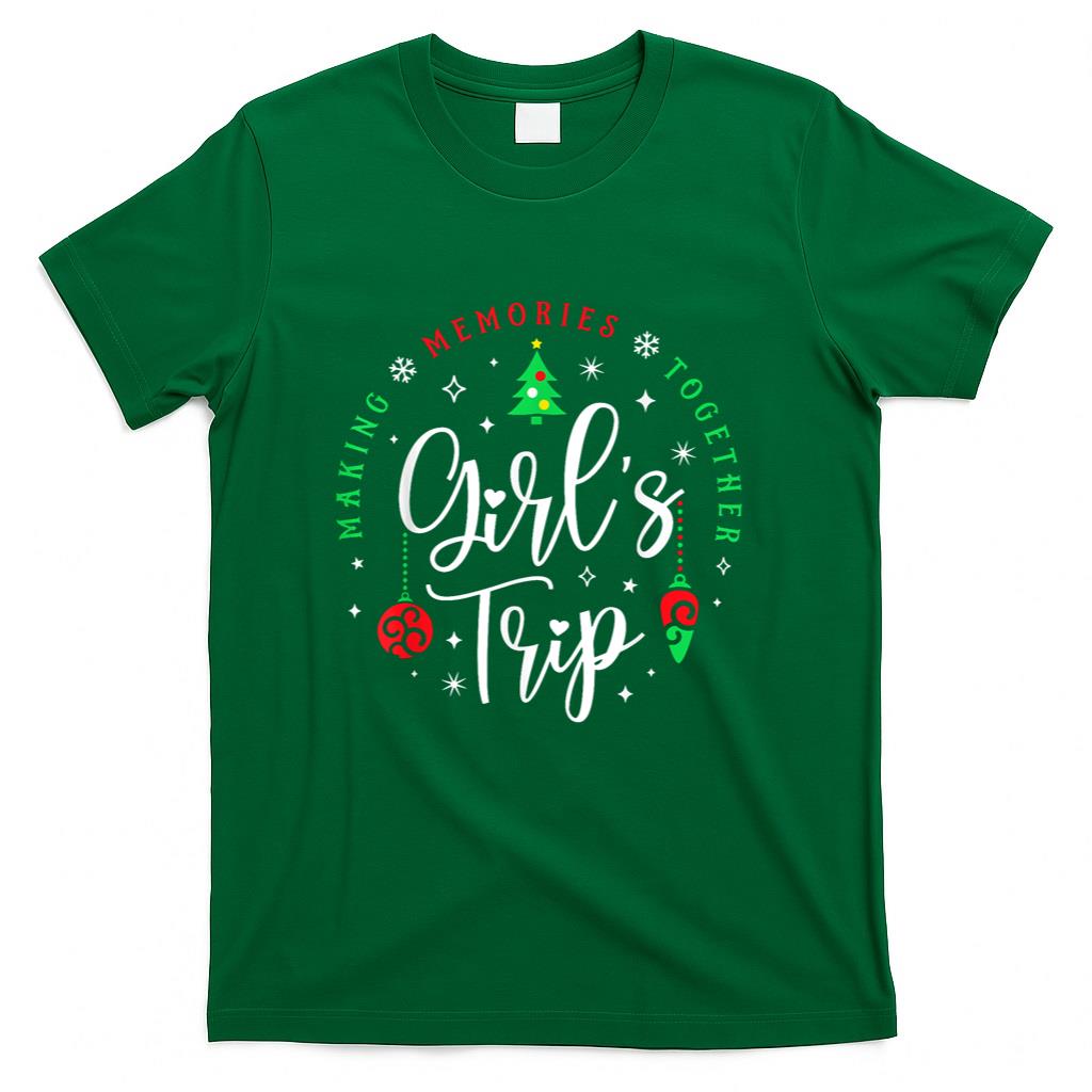 Christmas Girls Trip Making Memories Together Sisters Trip T-Shirt