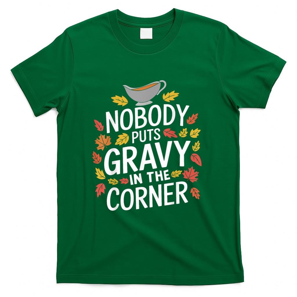 Funny Thanksgiving Nobody Puts Gravy In The Corner T-Shirt