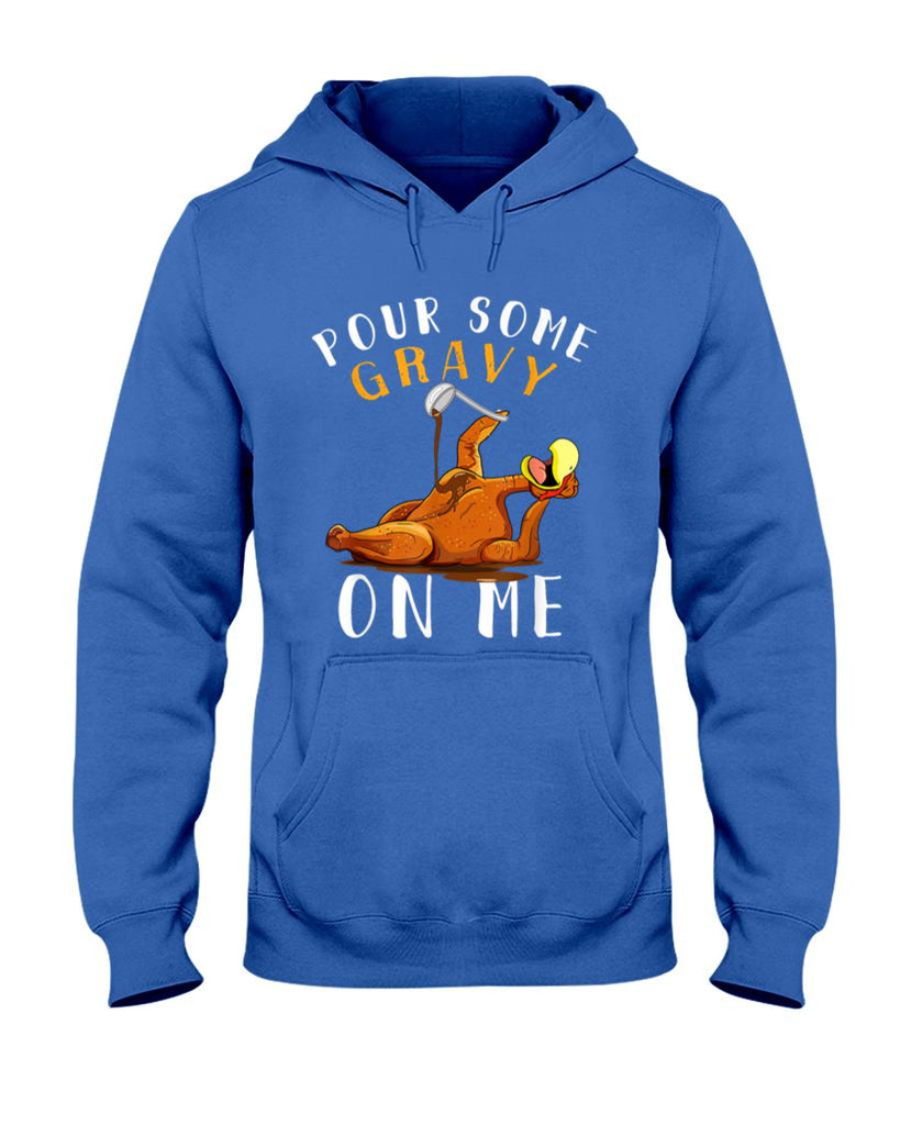 Pour Some Gravy on Me tShirt Happy Turkey Day Thanksgiving T-Shirt