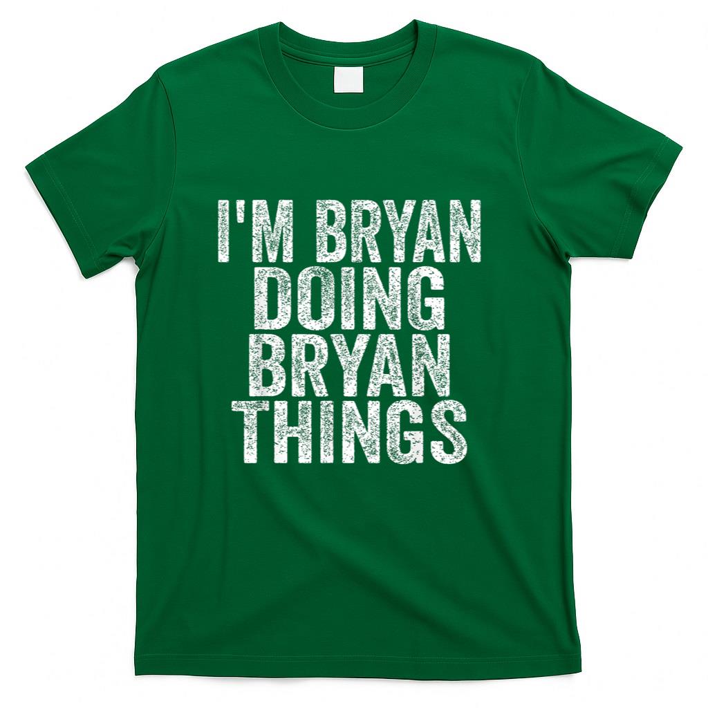 Im Bryan Doing Bryan Things Funny Saying Christmas Gifts T-Shirt