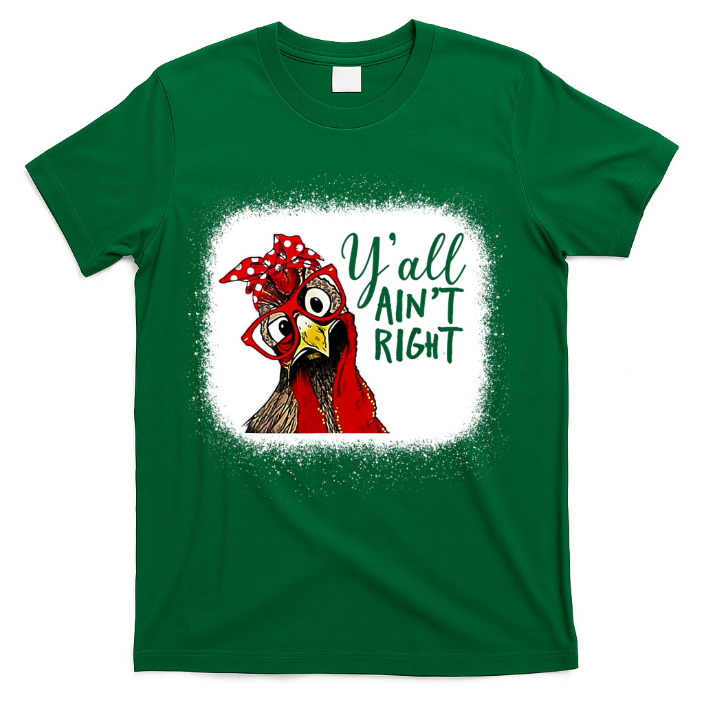 Y'all Ain't Right Funny Chicken Farmer T-Shirt