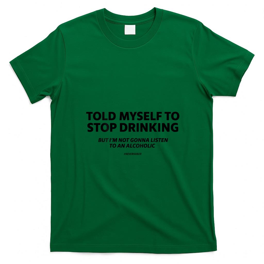 Funny Tees - Told myself to stop drinking joke T-Shirt