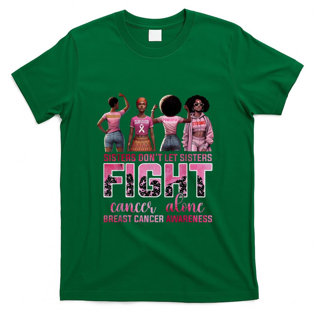 Sisters Dont Let Sisters Fight Cancer Alone Breast Cancer T-Shirt