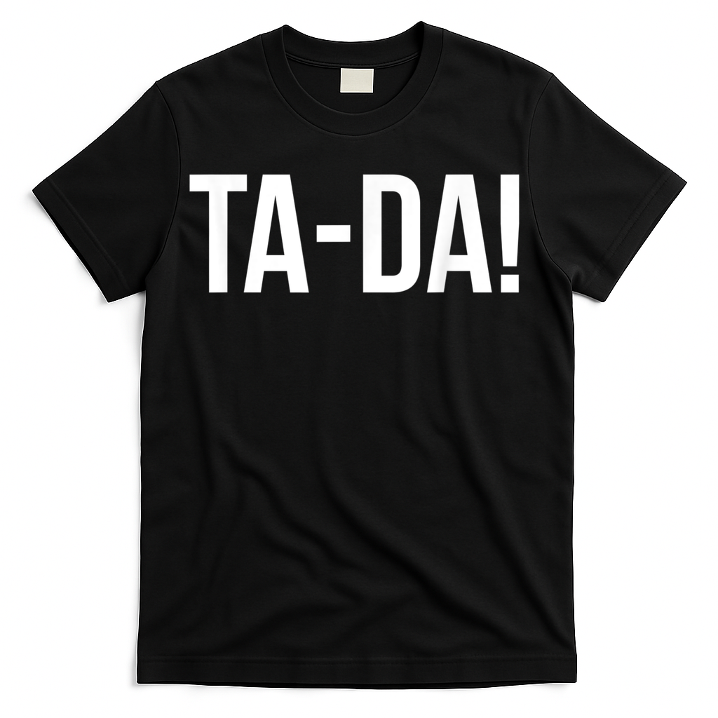 TaDa! With Funny Sayings For Magicians Party Tricks T-Shirt