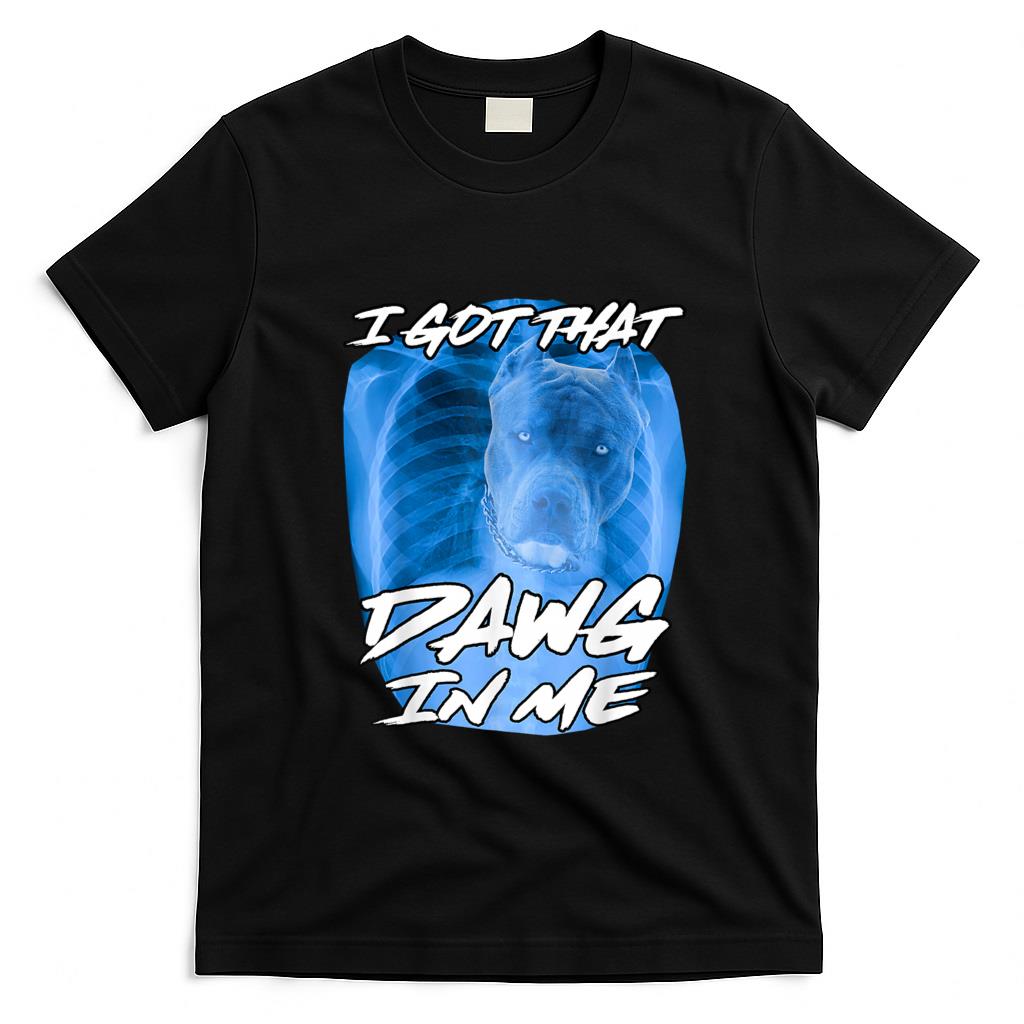 Funny Tees - I Got That Dawg In Me Xray Pitbull Ironic Meme Viral Quote T-Shirt