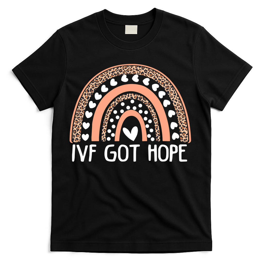 IVF Got Hope Inspiration Rainbow IVF Mom Fertility Surrogate T-Shirt