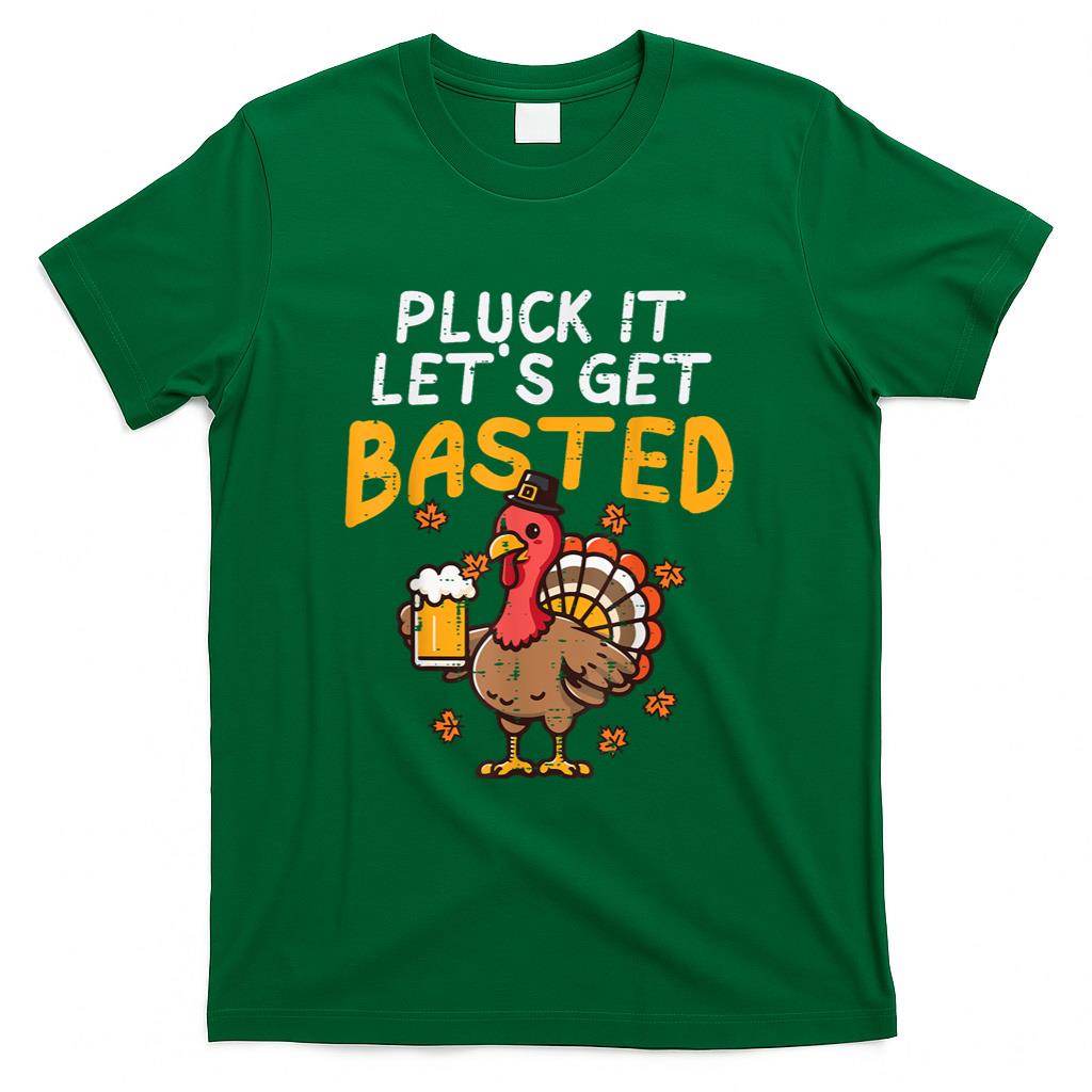 Thanksgiving Pluck It Lets Get Basted Funny Fall Dad Men T-Shirt