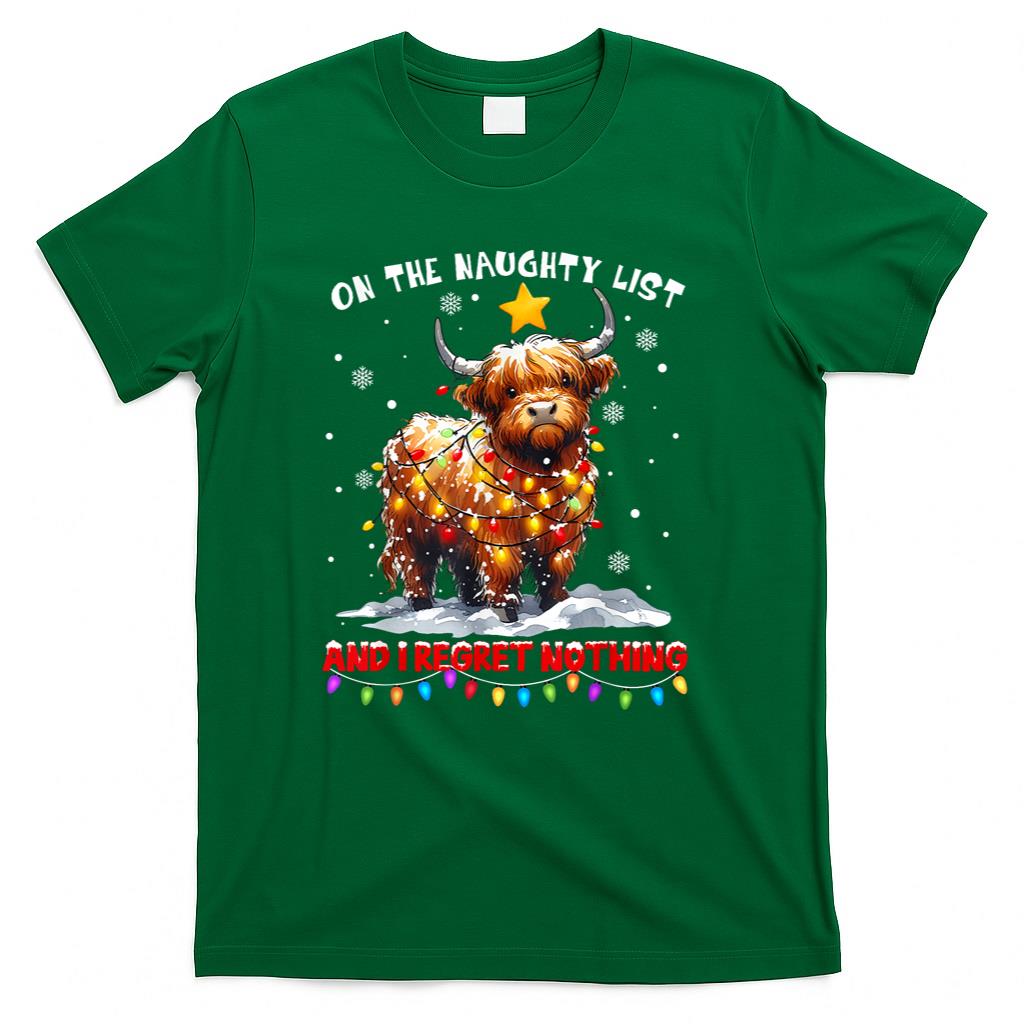 On The Naughty List And Reget Nothing Christmas Highland Cow T-Shirt