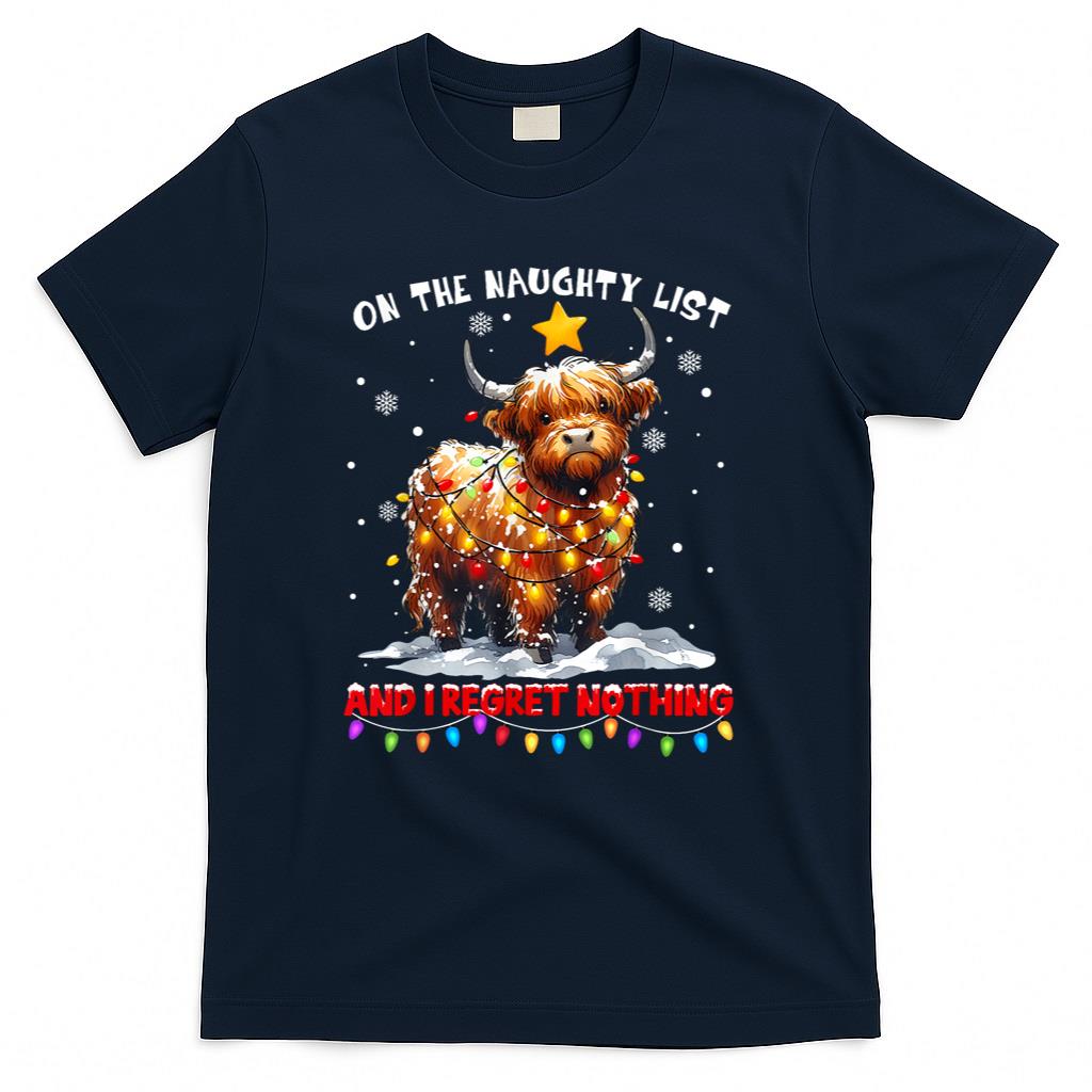 On The Naughty List And Reget Nothing Christmas Highland Cow T-Shirt
