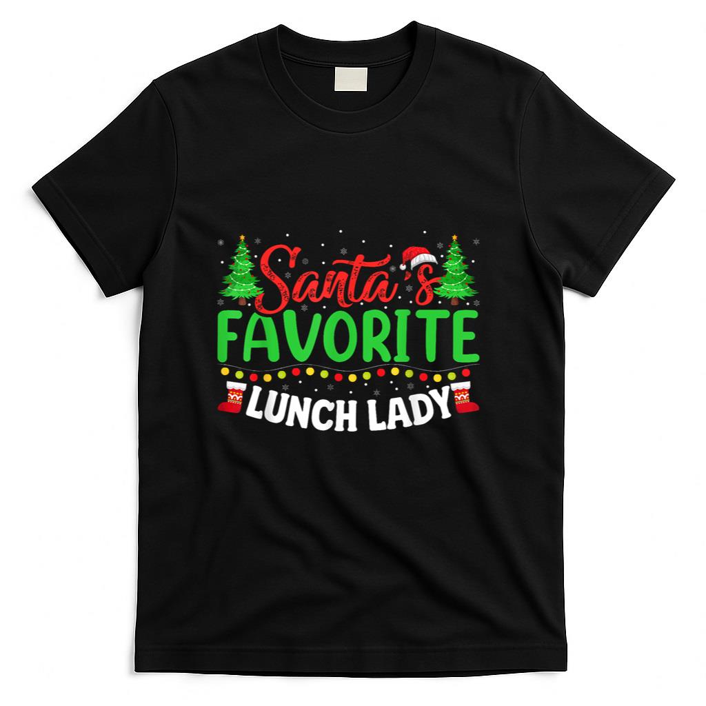 Santas Favorite School Lunch Lady Christmas Gifts Women T-Shirt