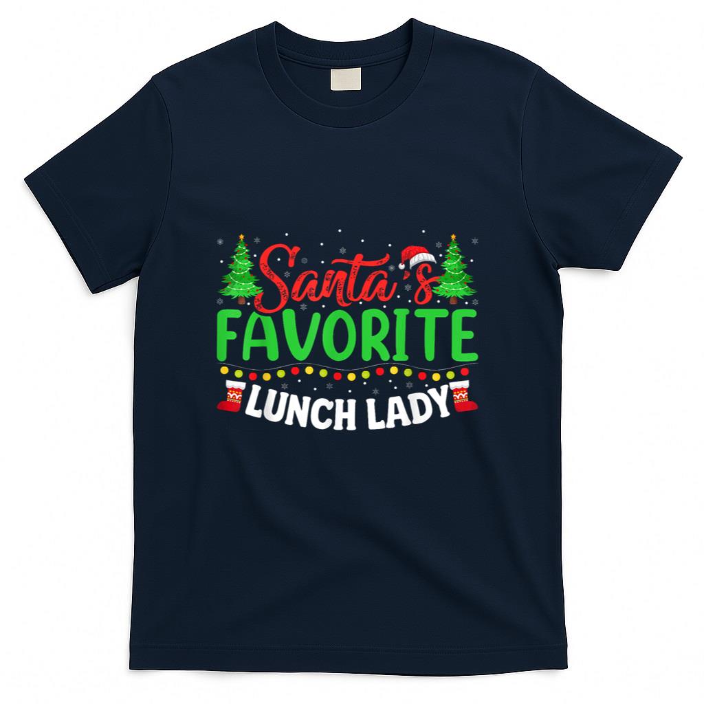 Santas Favorite School Lunch Lady Christmas Gifts Women T-Shirt