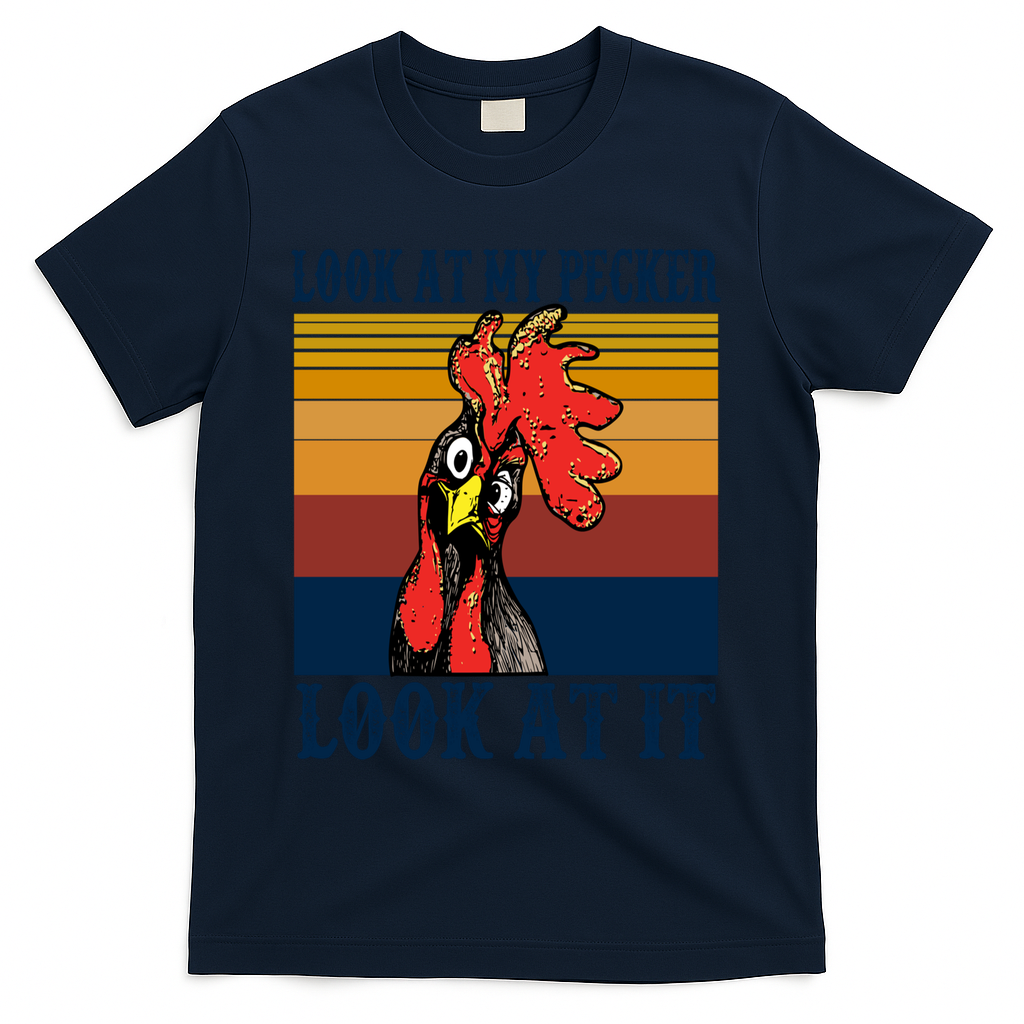 Look At My Pecker Look At It Apparel Funny Chicken Design T-Shirt