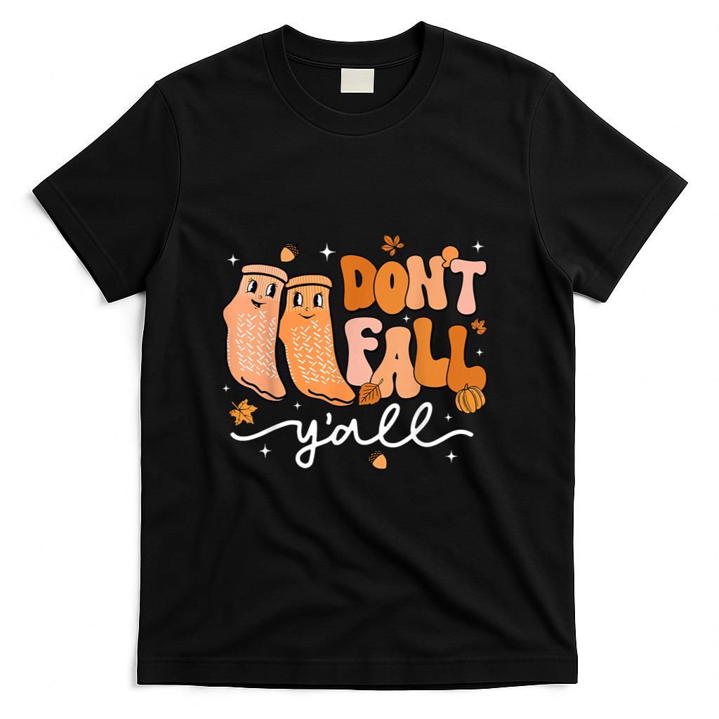 Dont Fall Yall Fall Prevention Fall Physical Therapy Nurse T-Shirt