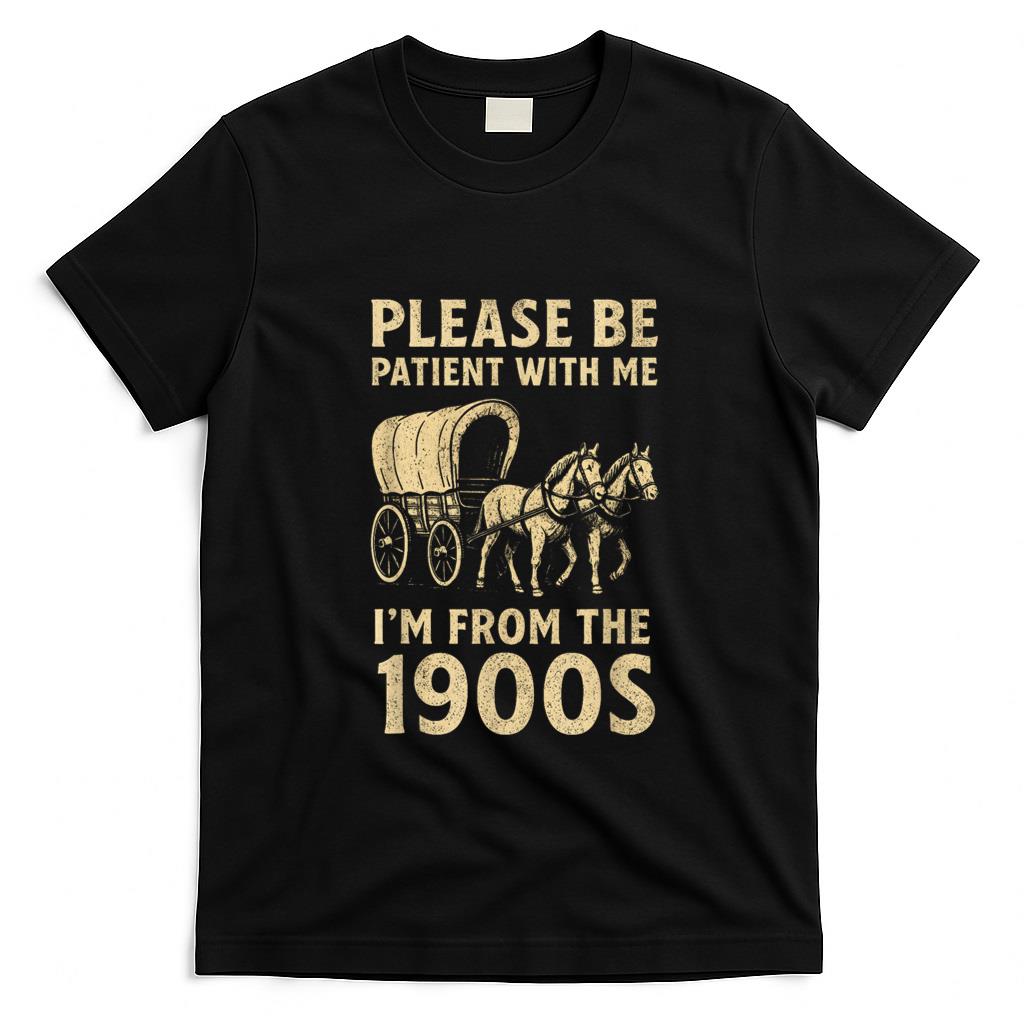 Funny Tees - Funny Shirt For Dad Men Women I'm From 1900s Father's Day T-Shirt