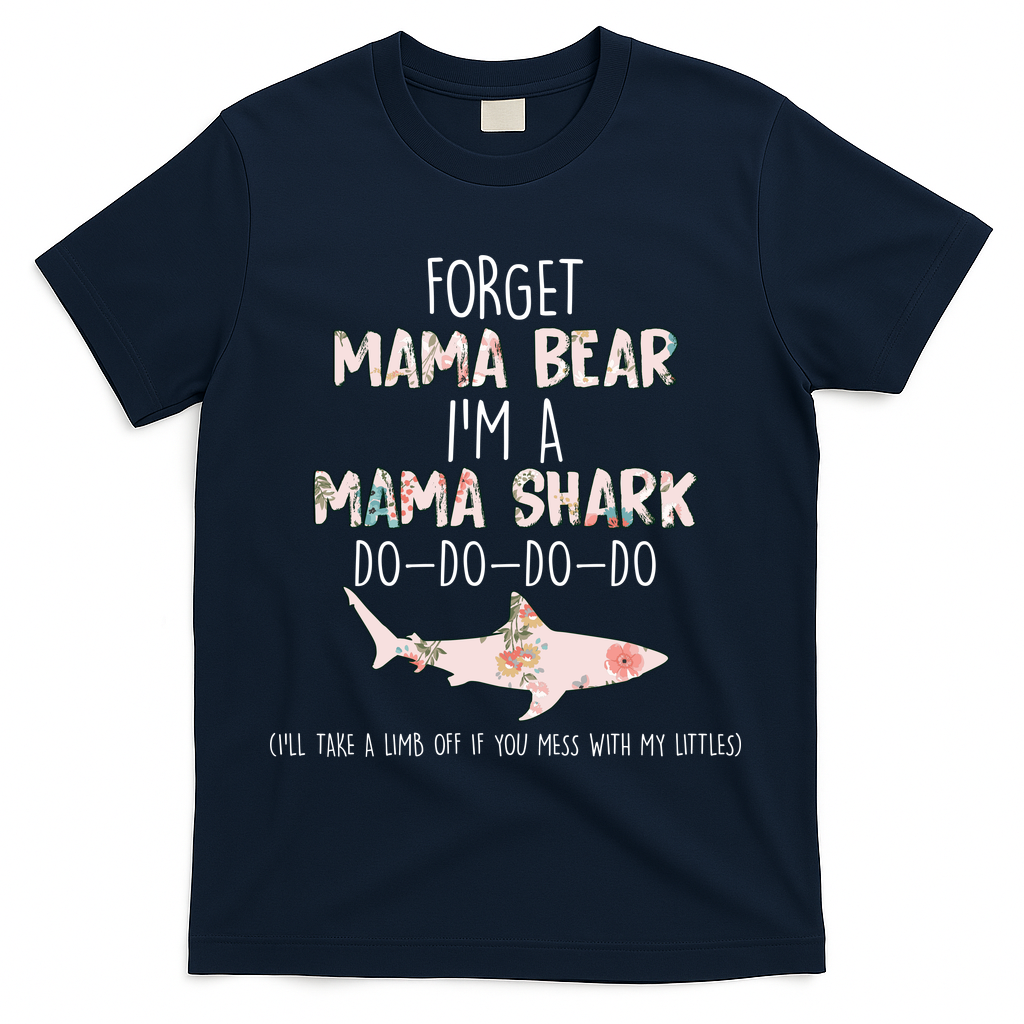 Forget Mama Bear I'm Mama Shark Doo T-Shirt