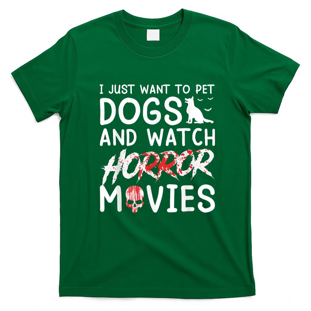 Pet Mom Halloween Shirt - I Just Want To Pet Dogs And Watch Horror Movies Halloween T-Shirt