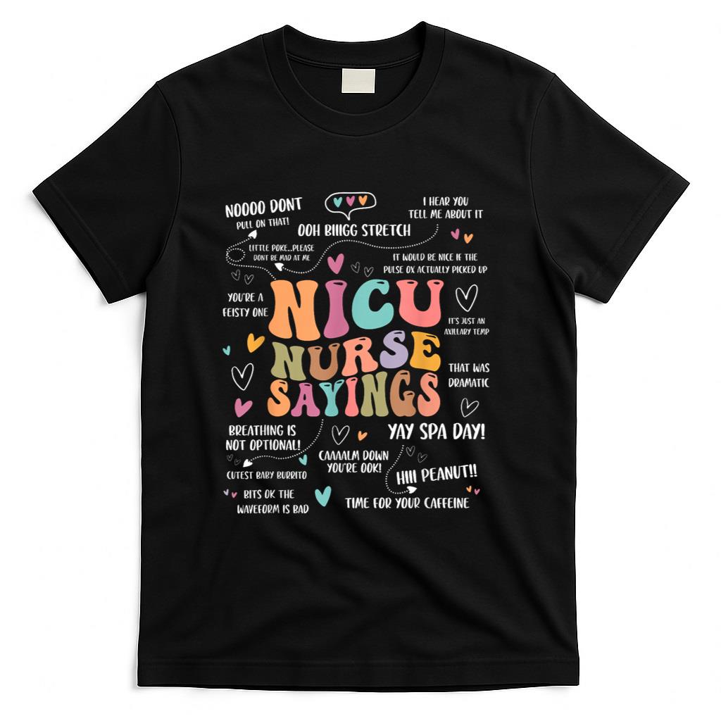 NICU Nurse Sayings Nursing Student Nicu RN T-Shirt