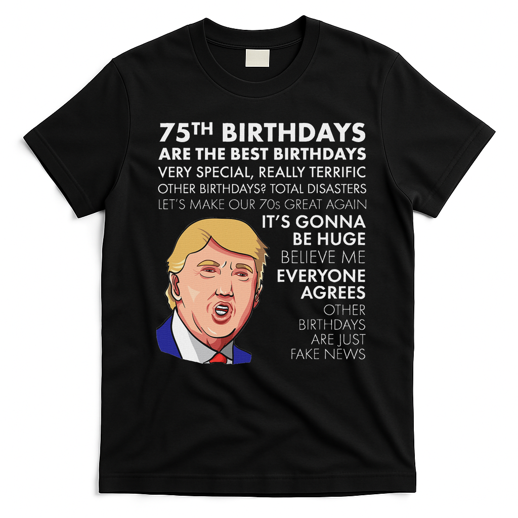 75Th Birthday Gift Funny Trump T-Shirt - Black