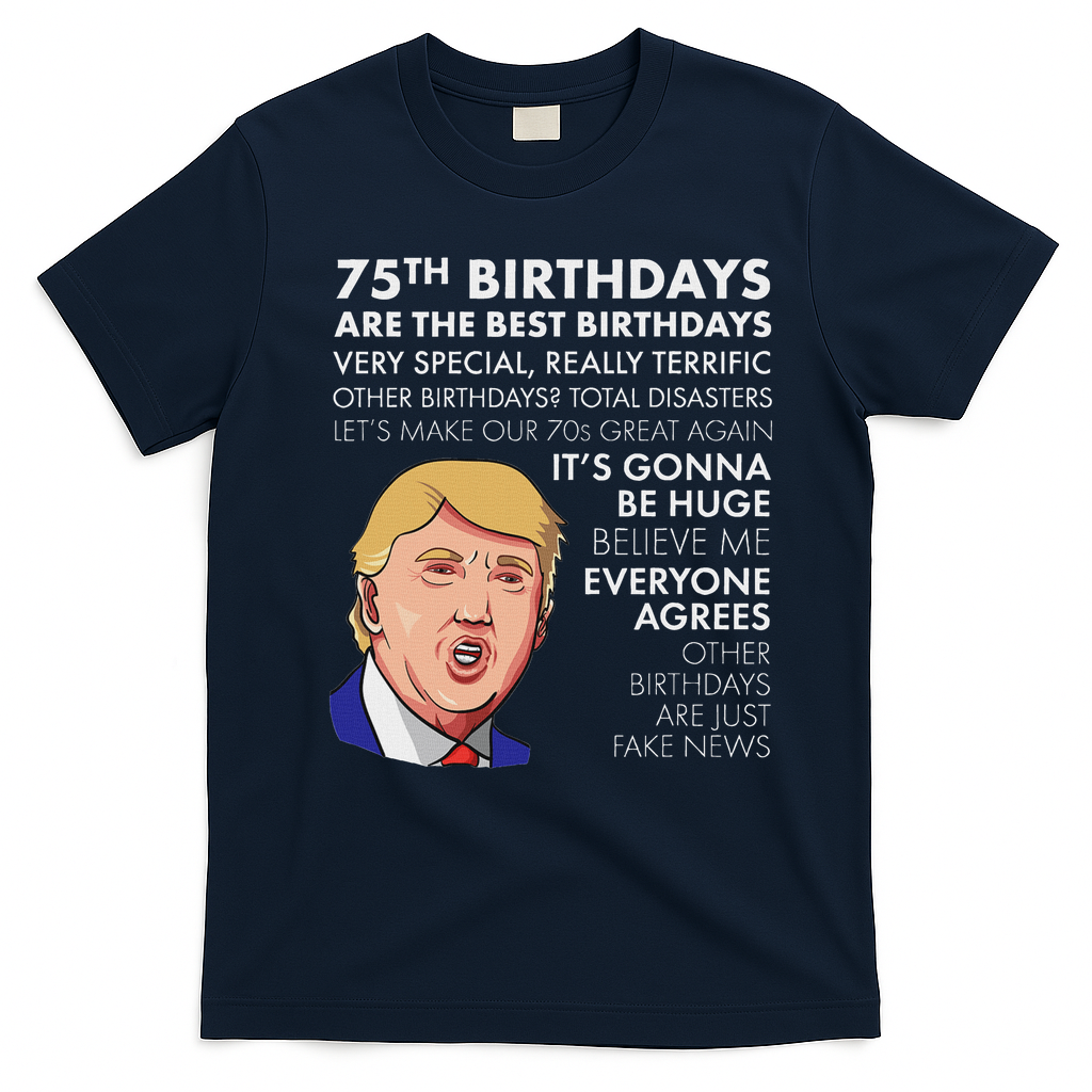 75Th Birthday Gift Funny Trump T-Shirt - Navy Blue