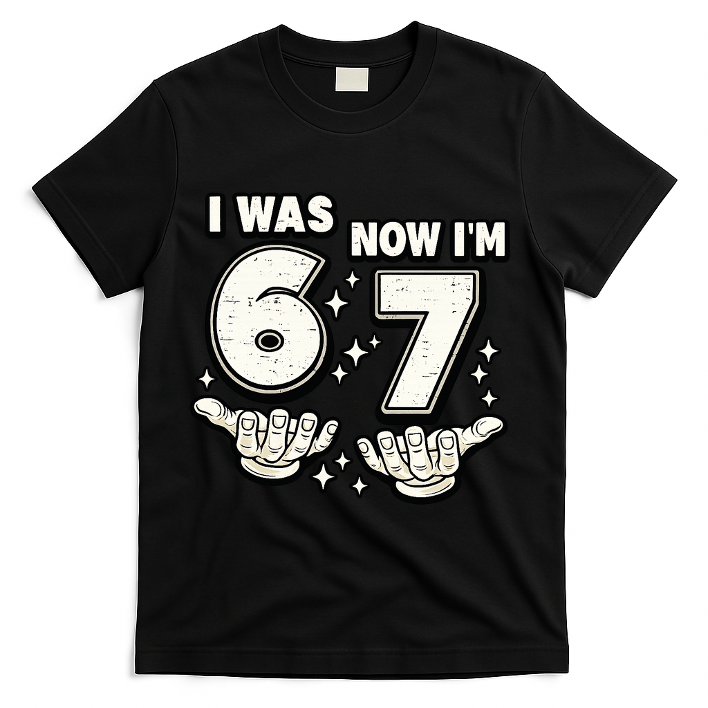 7th Birthday I Was 6 Now Im 7 Six Seven 67 Meme T-Shirt - Black