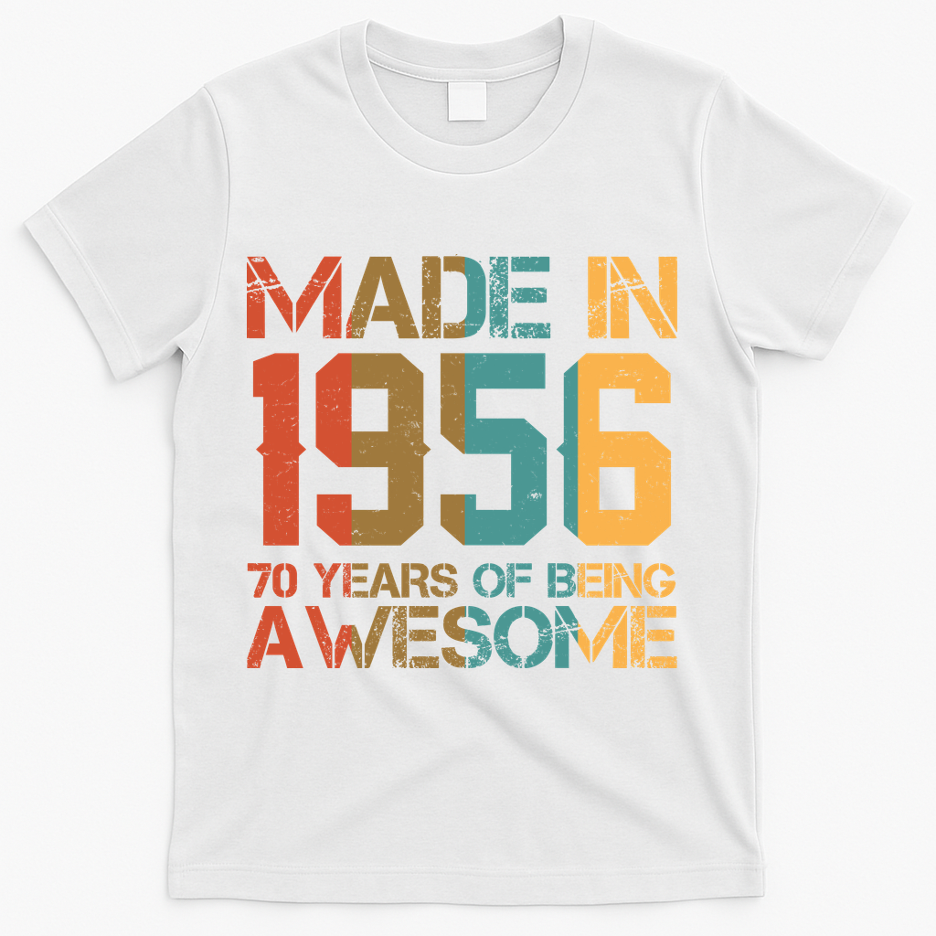 70th Birthday Made In 1956 70 Years Of Being Awesome T-Shirt - White