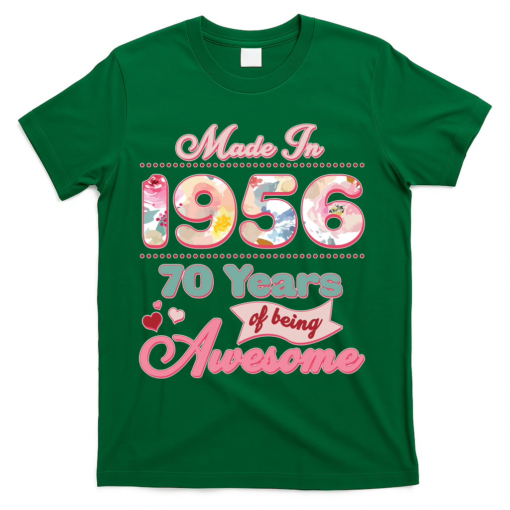 70th Birthday Pink Floral Made In 1956 Years Of Being Awesome T-Shirt - Green