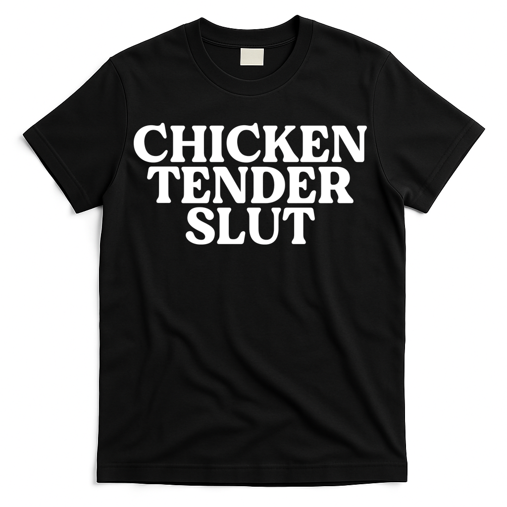 Chicken Tender Slut Funny Chicken Lover Gift T-Shirt