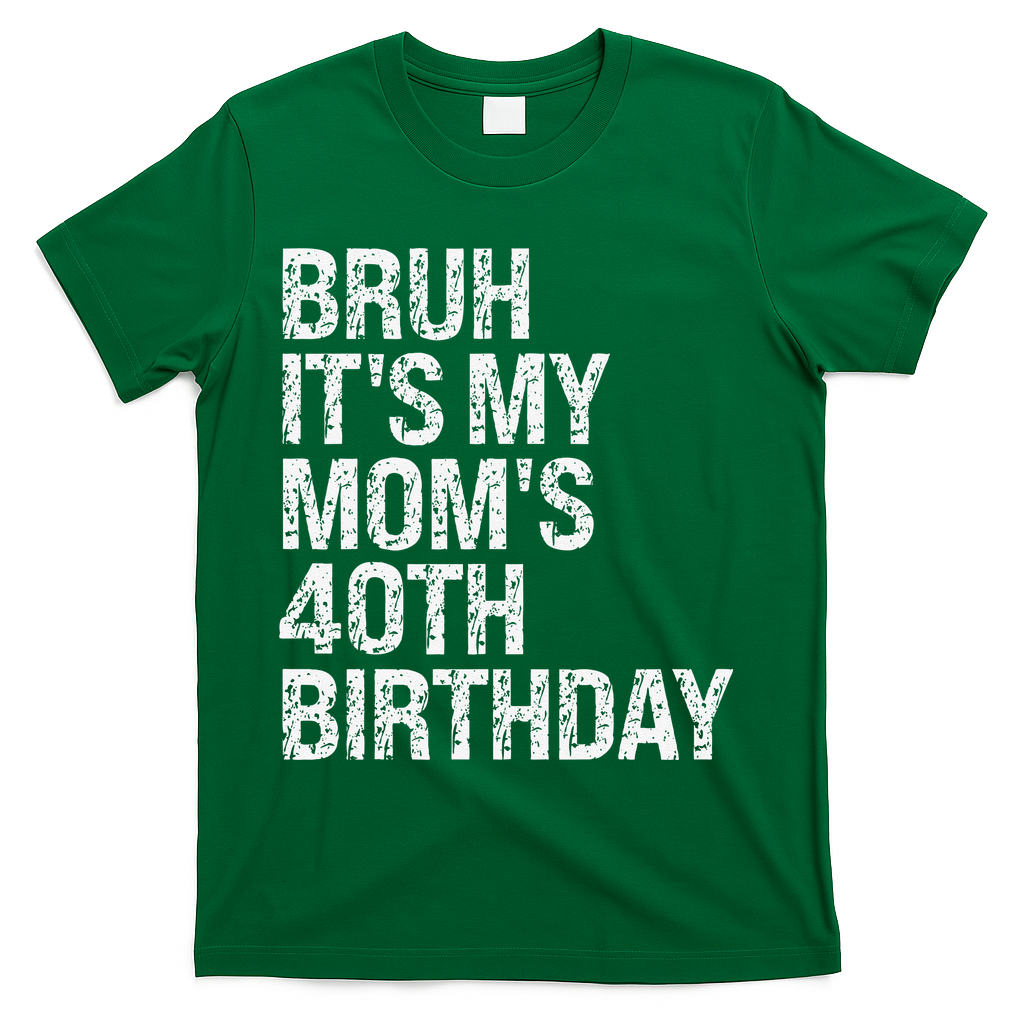 Bruh ItS My Queen MomS 40th Birthday Omg Crown Happy Funny T-Shirt