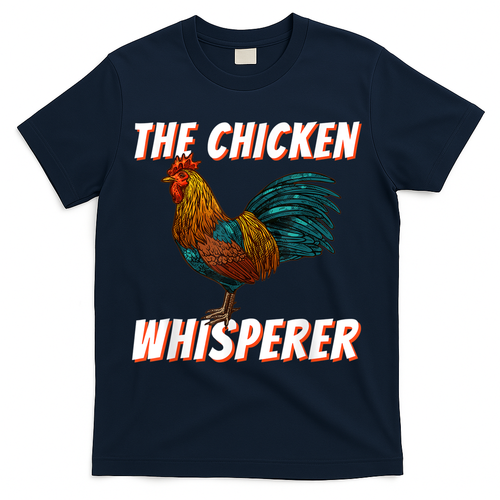 The Chicken Whisperer Funny Chicken Lover Chicken Farming T-Shirt