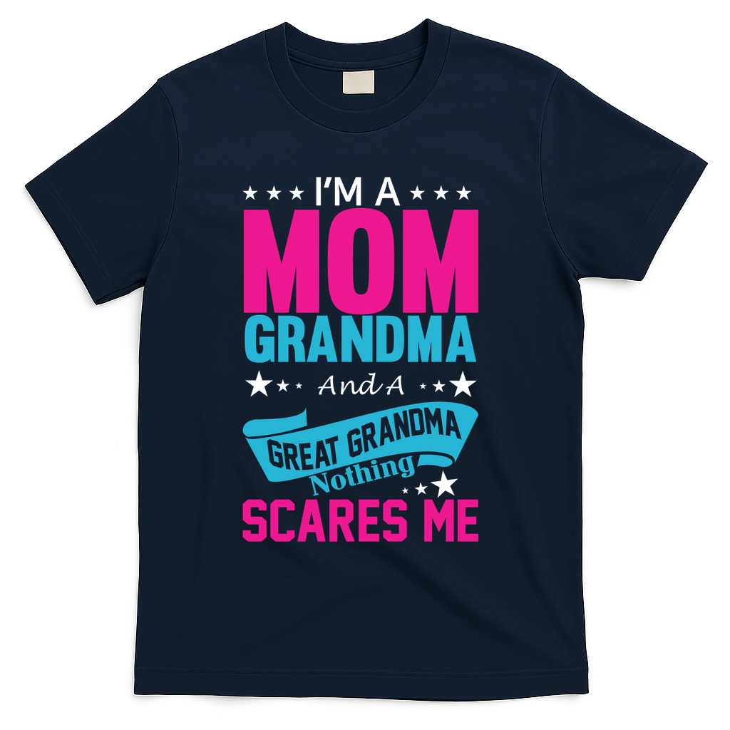 I'm A Mom Grandma And A Great Grandma Funny  T-Shirt