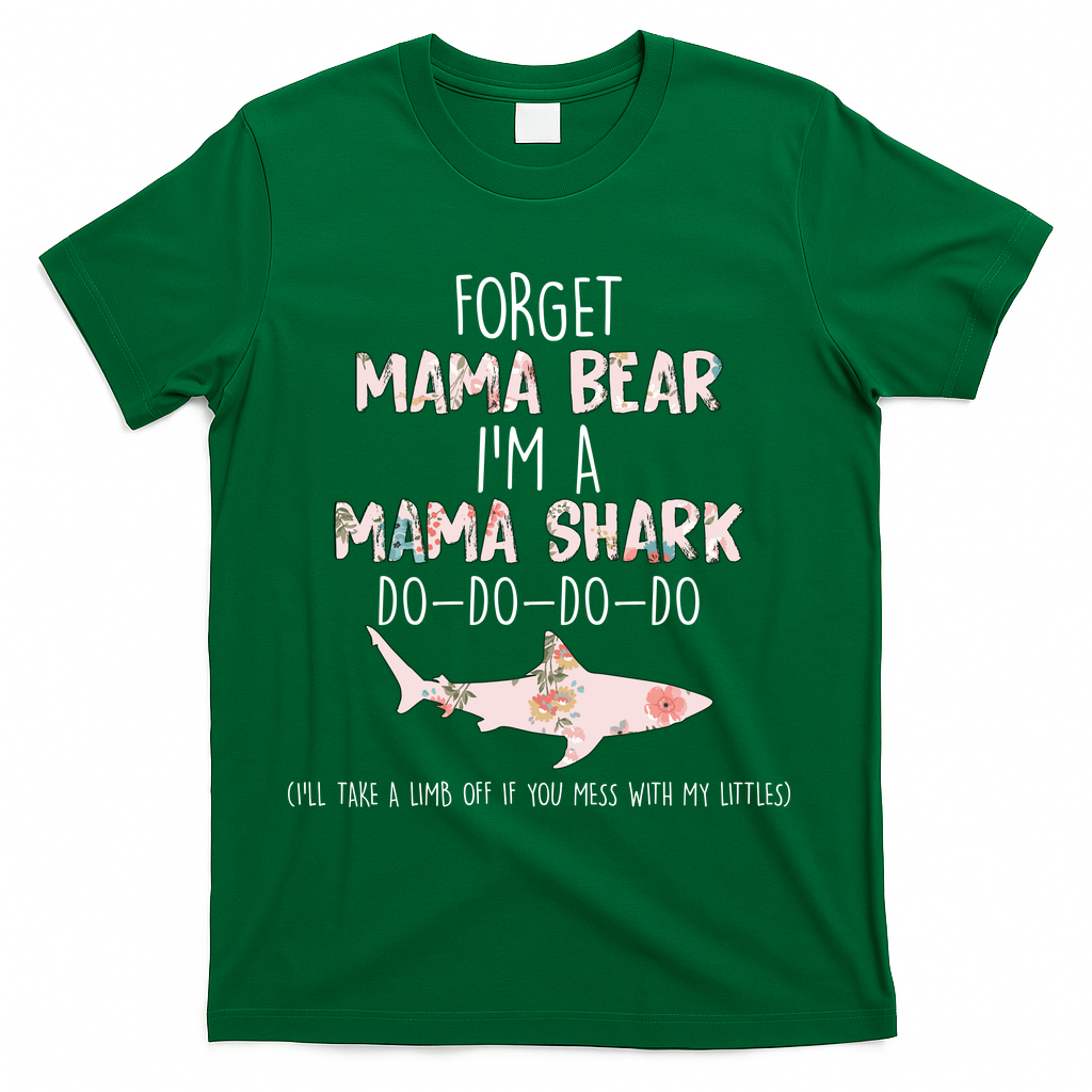 Forget Mama Bear I'm Mama Shark Doo T-Shirt
