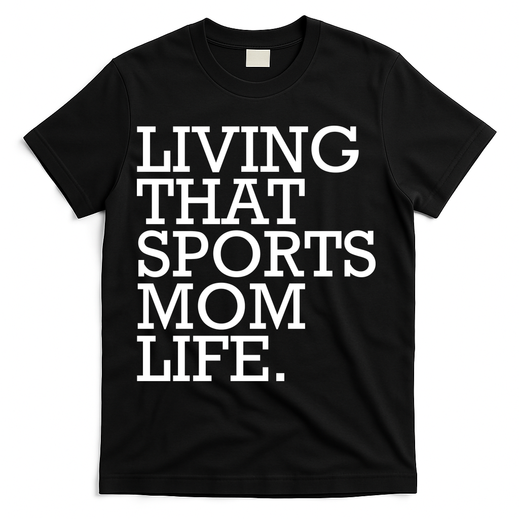 Living That Sports Mom Life Sports Mama Funny Mothers Day T-Shirt