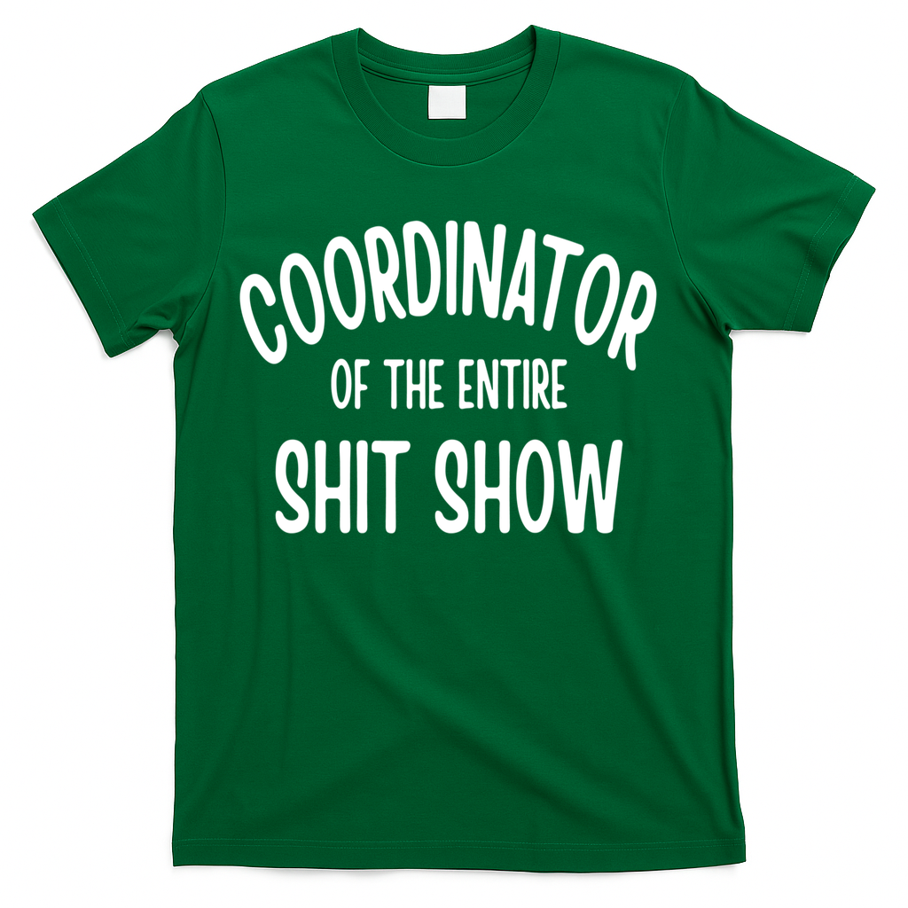 Coordinator Of The Entire ShitShow T-Shirt