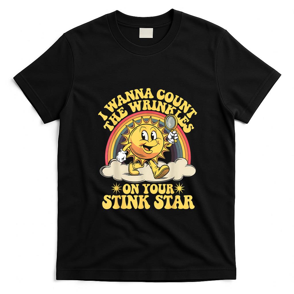 Funny Tees - I Wanna Count The Wrinkles On Your Stink Star T-Shirt